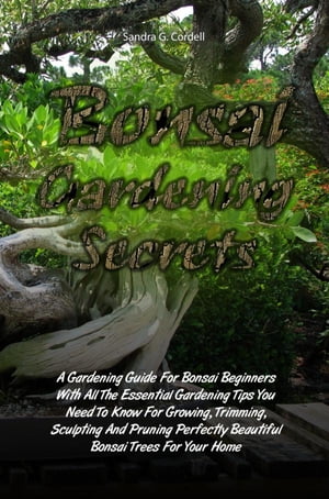 Bonsai Gardening Secrets