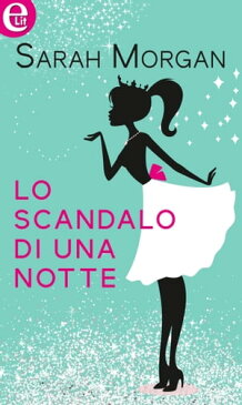 Lo scandalo di una notte (eLit) eLit【電子書籍】[ Sarah Morgan ]