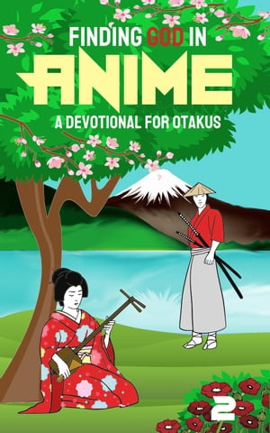 Finding God in Anime: A Devotional for Otakus