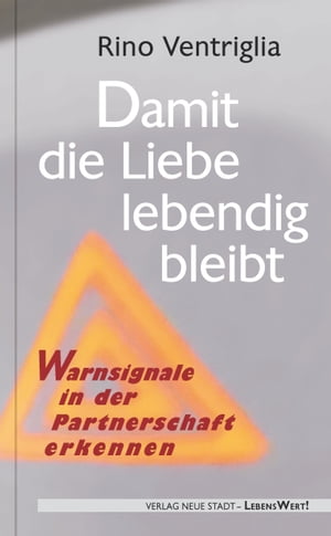 Damit die Liebe lebendig bleibt Warnsignale in der Partnerschaft erkennen