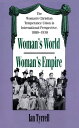 Woman 039 s World/Woman 039 s Empire The Woman 039 s Christian Temperance Union in International Perspective, 1880-1930【電子書籍】 Ian Tyrrell