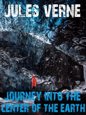 Journey into the Center of the Earth【電子書籍】[ Jules Verne ]