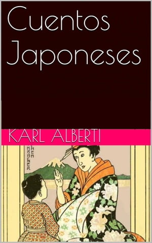 Cuentos Japoneses【電子書籍】[ Karl Alberti ]
