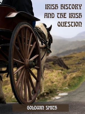 Irish History and the Irish Question (Illustrated)