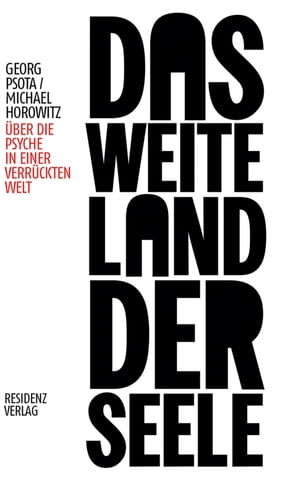 Das weite Land der Seele ?ber die Psyche in einer verr?ckten WeltŻҽҡ[ Georg Psota ]