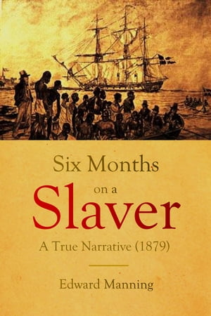 Six Months on a Slaver: A True Narrative