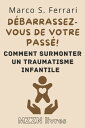 D?barrassez-Vous De Votre Pass?! : Comment Surmonter Un Traumatisme Infantile Collection MZZN Auto Assistance, #5