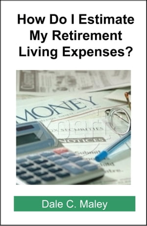 ŷKoboŻҽҥȥ㤨How Do I Estimate Retirement Living Expenses?Żҽҡ[ Dale Maley ]פβǤʤ321ߤˤʤޤ