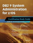 DB2 9 System Administration for z/OS Certification Study Guide: Exam 737【電子書籍】[ Judy Nall ]