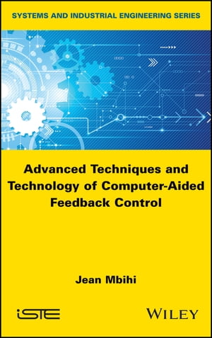 Advanced Techniques and Technology of Computer-Aided Feedback ControlŻҽҡ[ Jean Mbihi ]
