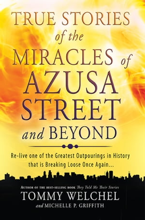 True Stories of the Miracles of Azusa Street and Beyond Re-live One of The Greastest Outpourings..