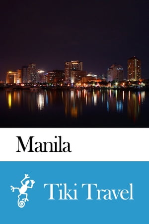 Manila (Phillippines) Travel Guide - Tiki Travel【電子書籍】[ Tiki Travel ]