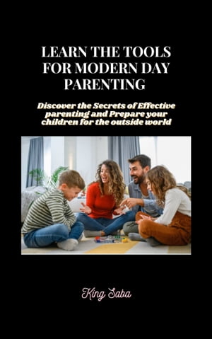 LEARN THE TOOLS FOR MODERN DAY PARENTING