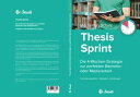 Thesis-Sprint: Abschlussarbeit in 4 Wochen Die 4-Wochen-Strategie zur perfekten Bachelor- oder Masterarbeit