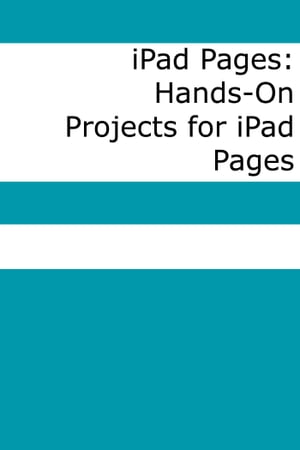 iPad Pages Hands-On Projects for iPad Pages【電子書籍】[ Scott La Counte ]