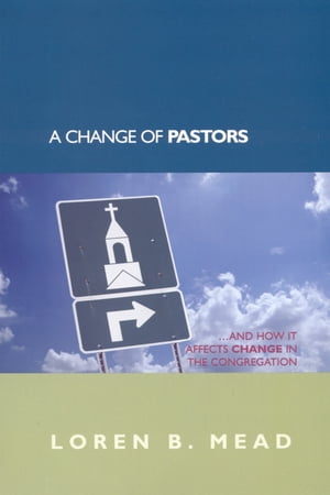 A Change of Pastors ... and How it Affects Change in the Congregation