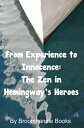 ŷKoboŻҽҥȥ㤨From Experience to Innocence: The Zen in Hemingway's HeroesŻҽҡ[ Broomhandle Books ]פβǤʤ106ߤˤʤޤ