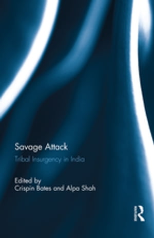 Savage Attack Tribal Insurgency in India