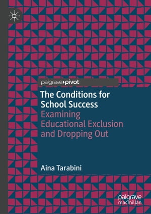 The Conditions for School Success Examining Educational Exclusion and Dropping Out