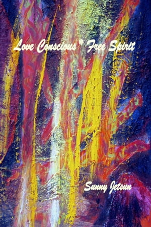 Love Conscious * Free Spirit