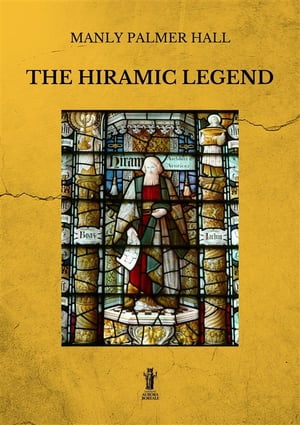 The Hiramic Legend【電子書籍】[ Manly Palmer Hall ]