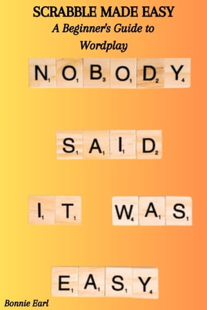 SCRABBLE MADE EASY: A Beginner's Guide to Wordplay