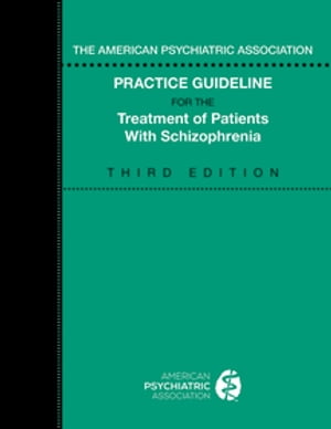 The American Psychiatric Association Practice Guideline for the Treatment of Patients with Schizophrenia