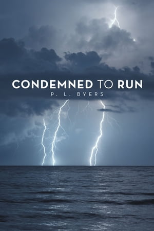 Condemned to Run【電子書籍】[ P. L. Byers ]