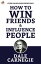 How to Win Friends and Influence People