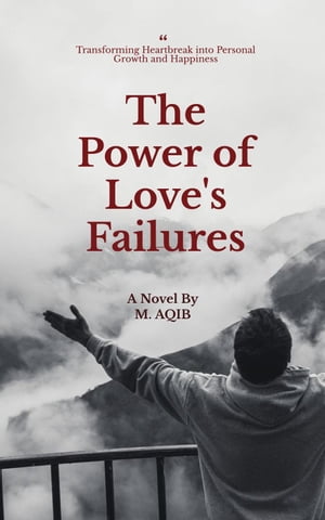 The Power of Love's FailuresŻҽҡ[ Mohd Aqib ]