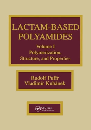 Lactam-based Polyamides, Volume I Polymerization StructureŻҽҡ[ Rudolf Puffr ]