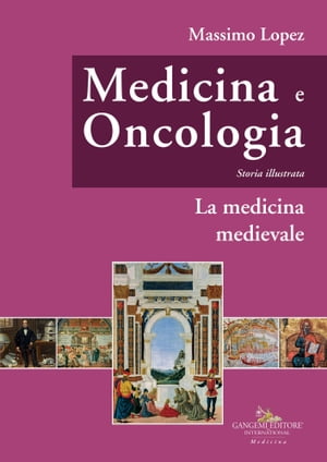 Medicina e oncologia. Storia illustrata Volume III. La medicina medievale