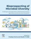 Bioprospecting of Microbial Diversity Challenges and Applications in Biochemical Industry, Agriculture and Environment Protection【電子書籍】