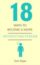 18 Ways to Become a More Interesting Person