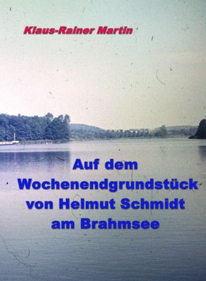 Auf dem Wochenendgrundst?ck von Helmut Schmidt am Brahmsee