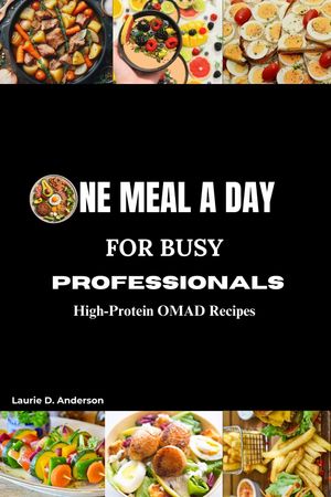 ONE MEAL A DAY FOR BUSY PROFESSIONALS