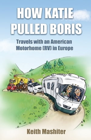 How Katie Pulled Boris - Travels with an American Motorhome (RV) in Europe