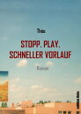 Stopp. Play. Schneller Vorlauf Roman