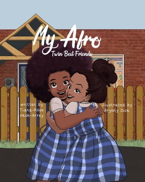 My Afro Twin Best Friends【電子書籍】[ Tiana-Rose Akoh-Arrey ]