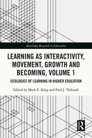 Learning as Interactivity, Movement, Growth and Becoming, Volume 1 Ecologies of Learning in Higher Education