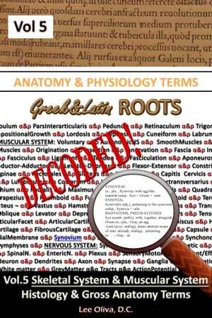 ŷKoboŻҽҥȥ㤨Anatomy & Physiology Terms Greek&Latin ROOTS DECODED! Vol.5: Complete Skeletal & Muscular System, Gross Anatomy-Histology TermsŻҽҡ[ Lee Oliva ]פβǤʤ1,049ߤˤʤޤ