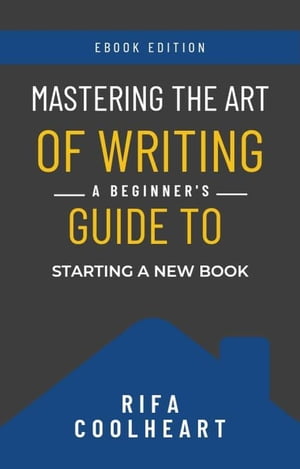 Mastering The Art Of Writing: A Beginner’s Guide To Starting A New Book