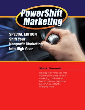 Powershift Marketing: Special Edition - Shift Your Nonprofit Marketing Into High Gear【電子書籍】 Mark Dennett