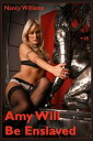 Amy Will Be Enslaved An Erotic SM-Story by Nancy Williams【電子書籍】 Nancy Williams