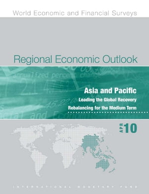 Regional Economic Outlook: Asia and Pacific, April 2010