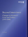 Beyond Interviews: Changes in Women’s Lives and Politics (1970-2008)
