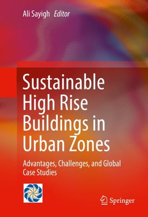 Sustainable High Rise Buildings in Urban Zones Advantages, Challenges, and Global Case Studies