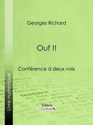Ouf !! Conf?rence ? deux voixŻҽҡ[ Georges Richard ]