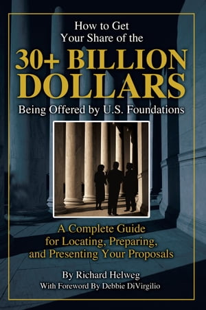 ŷKoboŻҽҥȥ㤨How to Get Your Share of the $30-Plus Billion Being Offered by the U.S. Foundations: A Complete Guide for Locating, Preparing, and Presenting Your ProposalŻҽҡ[ Richard Helweg ]פβǤʤ1,947ߤˤʤޤ