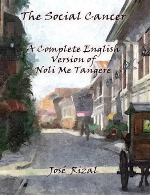 ŷKoboŻҽҥȥ㤨The Social Cancer: A Complete English Version of Noli Me TangereŻҽҡ[ Jos? Rizal ]פβǤʤ442ߤˤʤޤ